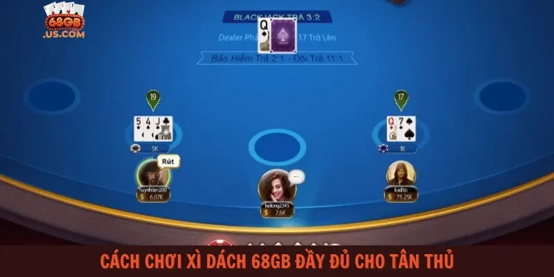 Cách chơi xì dách 68gb đầy đủ cho tân thủ