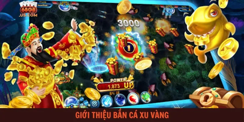 Giới thiệu bắn cá xu vàng