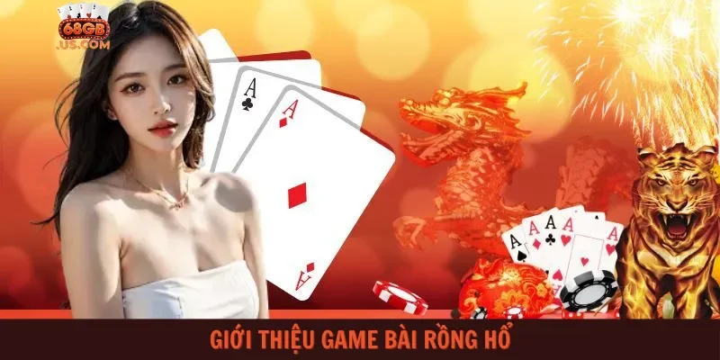 Giới thiệu game bài Rồng Hổ