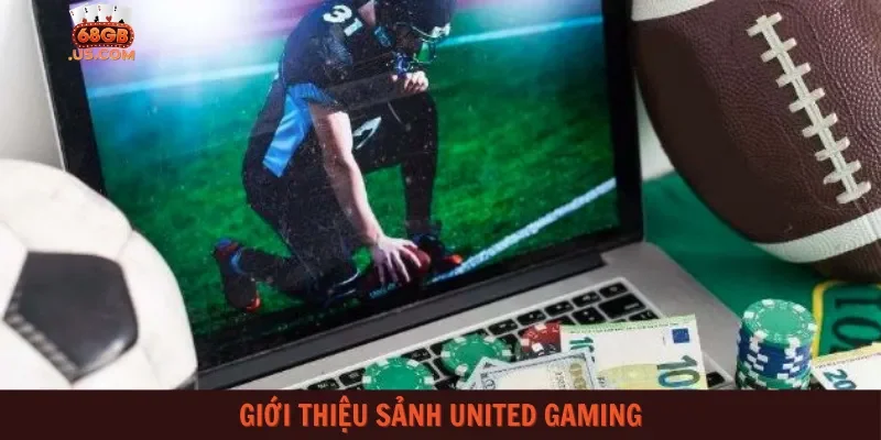 Giới thiệu sảnh United Gaming