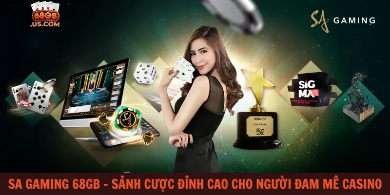 SA Gaming 68gb – Sảnh cược đỉnh cao cho người đam mê casino
